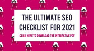 The Ultimate SEO Checklist for 2021. Click here to download the interactive PDF.
