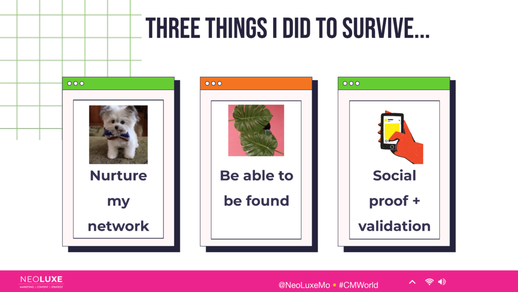 Three things I needed to survive: network, to get found, and social proof